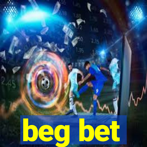 beg bet